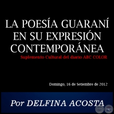 LA POESÍA GUARANÍ EN SU EXPRESIÓN CONTEMPORÁNEA - Por DELFINA ACOSTA - Domingo, 16 de Setiembre de 2012